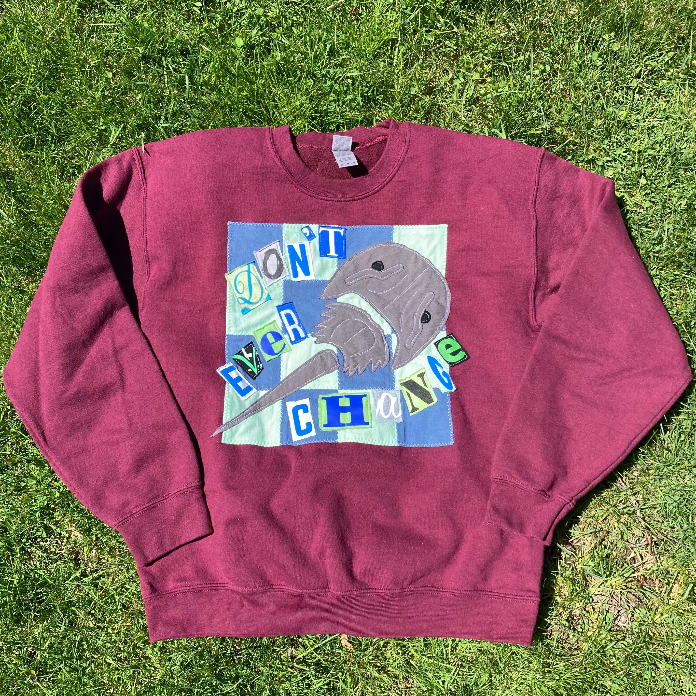 MEDIUM Don't Ever Change Maroon Crewneck