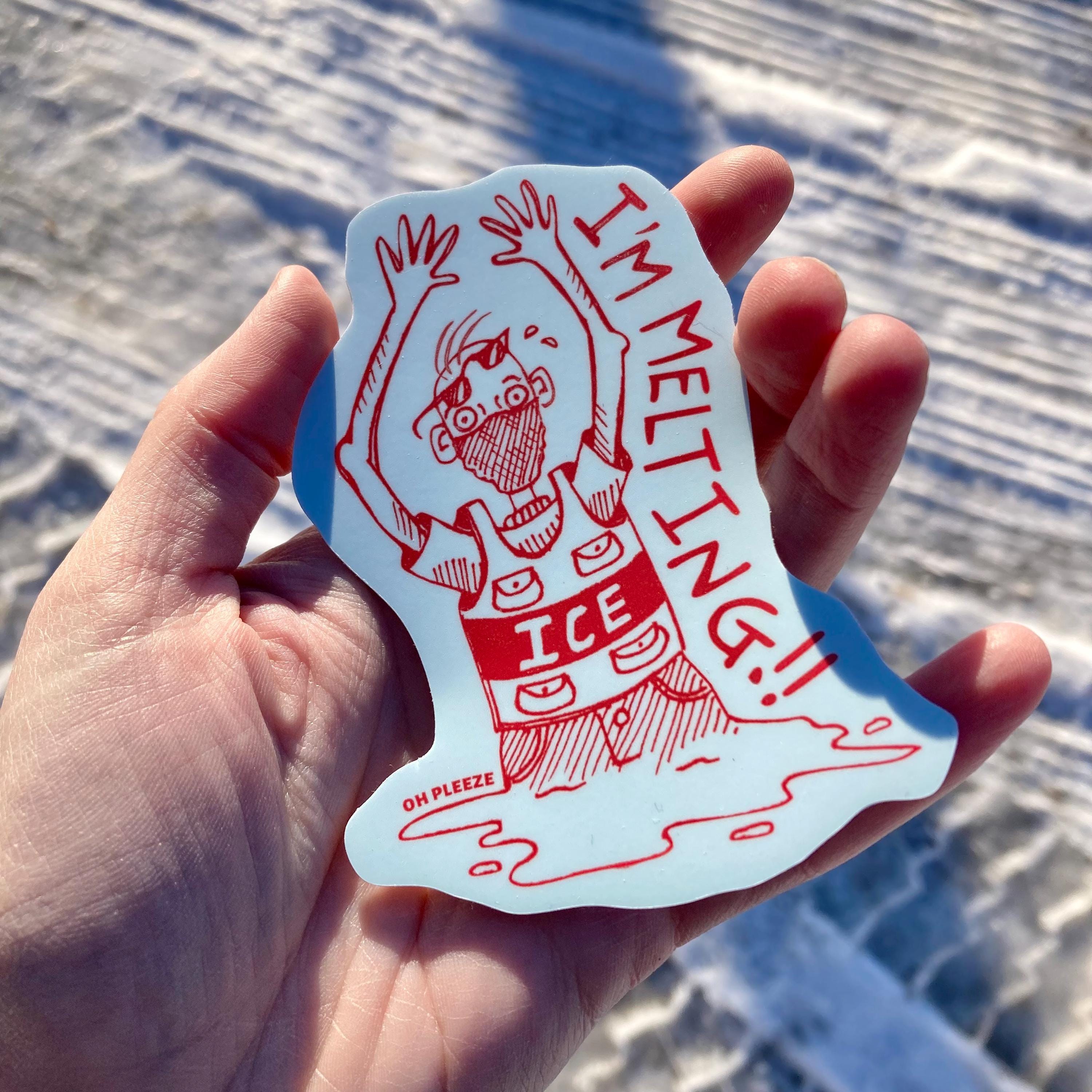 I'm Melting!! Anti-ICE Sticker